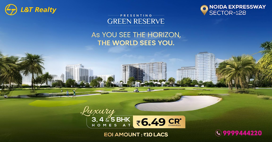 Big News for Noida! L&amp;T Green Reserve 2